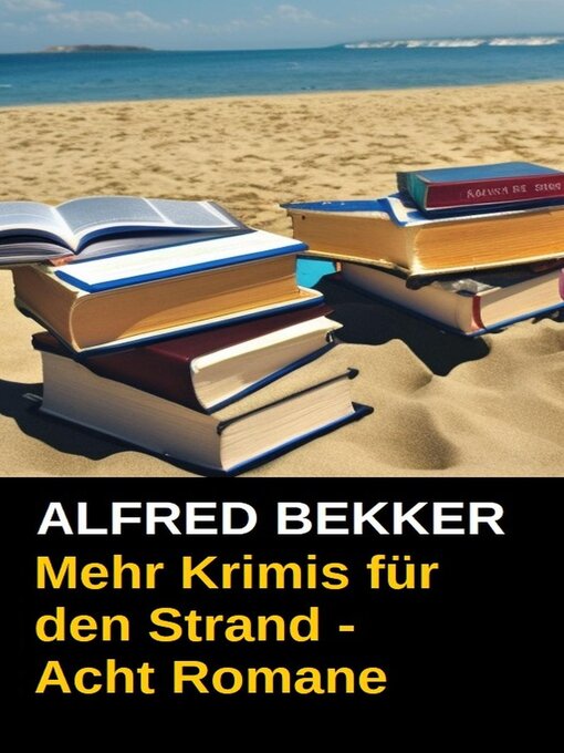 Title details for Mehr Krimis für den Strand--Acht Romane by Alfred Bekker - Available